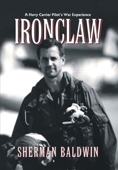 Hardcover Ironclaw: A Navy Carrier Pilot's War Experience Book