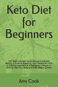 Paperback Keto Diet for Beginners: This Book Includes: Home Recipes and Bread Baking. A Guide to Resetting Your Metabolism with a Practical Approach to a Book