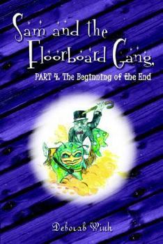 Paperback Sam and the Floorboard Gang: Part 4: The Beginning of the End Book