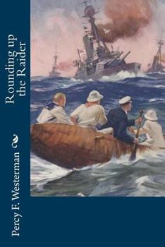 Rounding up the Raider: A Naval Story of the Great War