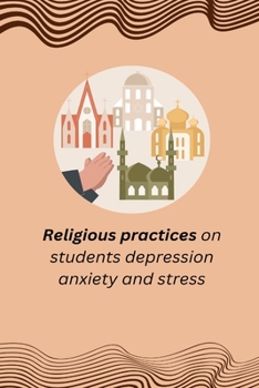 Paperback Religious practices on students depression anxiety and stress Book