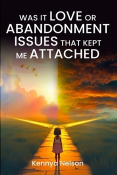Paperback Was It Love or Abandonment Issues That Kept Me Attached? Book