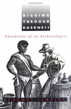 Paperback Digging Through Darkness: Chronicles of an Archaeologist Book