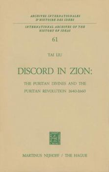 Discord in Zion: The Puritan Divines and the Puritan Revolution 1640 1660