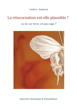 Paperback La réincarnation est-elle plausible ?: la vie sur terre, un pas-sage ? [French] Book