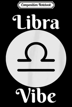 Composition Notebook: Libra Vibe Horoscope Astrological Design  Journal/Notebook Blank Lined Ruled 6x9 100 Pages