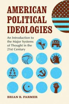 Paperback American Political Ideologies: An Introduction to the Major Systems of Thought in the 21st Century Book