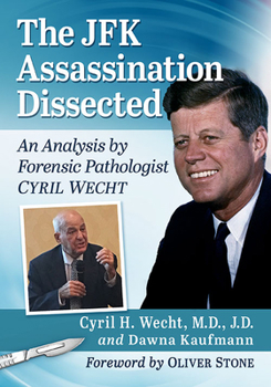 Paperback The JFK Assassination Dissected: An Analysis by Forensic Pathologist Cyril Wecht Book