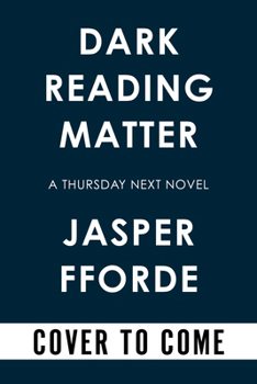 Dark Reading Matter (A Thursday Next Novel) - Book #8 of the Thursday Next