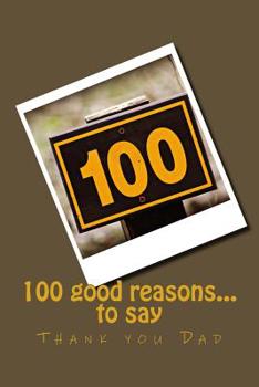 Paperback 100 good reasons... to say Thank you Dad Book