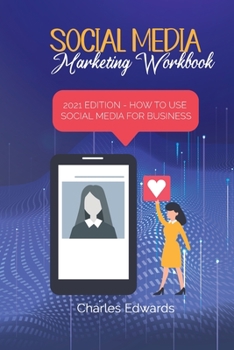 Paperback Social Media Marketing Workbook: 2021 Edition - How to Use Social Media for Business Book