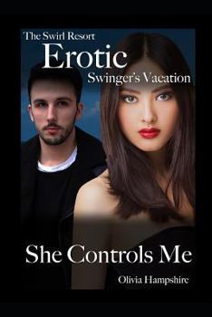 Paperback The Swirl Resort, Erotic Swinger's Vacation, She Controls Me Book