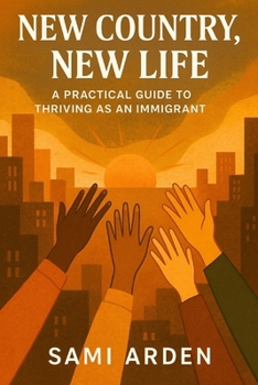 Paperback New Country, New Life: A Realistic Guide for Immigrants Building a Future from Scratch Book