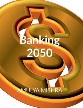 Paperback Banking 2050: Reimagining Finance in a Decentralized, Digital World Book