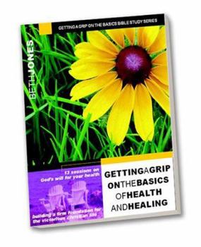 Paperback Getting a Grip on the Basics of Health & Healing Book