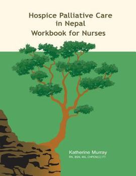 Paperback Hospice Palliative Care in Nepal: Workbook for Nurses Book