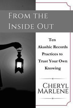 Paperback From the Inside Out: Ten Akashic Records Practices to Trust Your Own Knowng (Explore the Akashic Records) Book