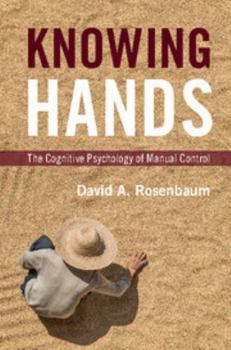 Hardcover Knowing Hands: The Cognitive Psychology of Manual Control Book