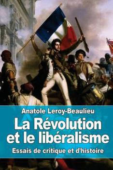 Paperback La Révolution et le libéralisme: Essais de critique et d'histoire [French] Book