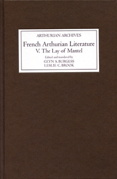 French Arthurian Literature, Volume V: The Lay of Mantel