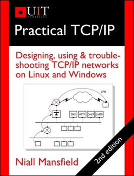 Paperback Practical Tcp/IP: Designing, Using & Troubleshooting Tcp/IP Networks on Linux and Windows Book