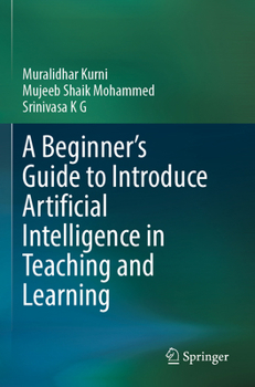 Paperback A Beginner's Guide to Introduce Artificial Intelligence in Teaching and Learning Book