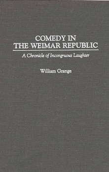 Hardcover Comedy in the Weimar Republic: A Chronicle of Incongruous Laughter Book