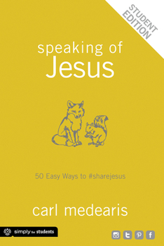 Paperback Speaking of Jesus Student Edition: 50 Easy Ways to #sharejesus Book