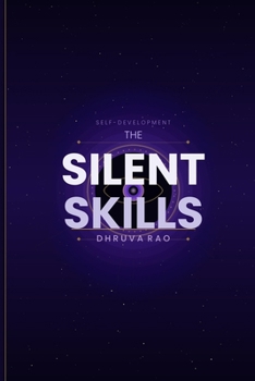 Paperback The Silent Skills: The Hidden Abilities No One Teaches; the Stepby-Step System to Think Clearly, Read People, and Make Better Decisions Book