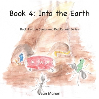 Paperback Into the Earth: Book 4 of the Caelos and Red Runner Series Book