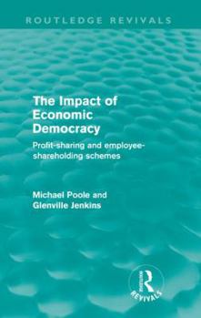 Paperback The Impact of Economic Democracy: Profit-Sharing and Employee-Shareholding Schemes Book