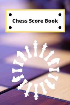 Chess Score Book: Record Your Games, Log Wins Moves & Strategy | Notebook, Note, Notation, Journal Match Scorebook | Easy To Carry Small Size