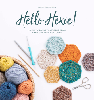 Paperback Hello Hexie!: 20 Easy Crochet Patterns from Simple Granny Hexagons Book