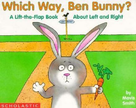 Hardcover Which Way, Ben Bunny: A Lift-The-Flap Book about Left and Right Book