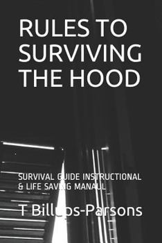 Paperback Rules to Surviving the Hood: Survival Guide Instructional & Life Saving Manaul Book