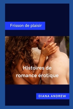 Frisson de plaisir: Histoires de romance érotique (French Edition)