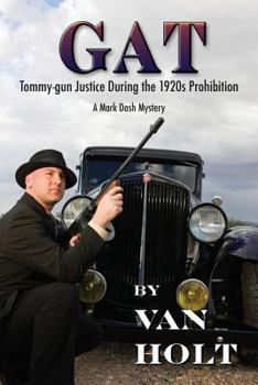 Paperback Gat: Tommy-gun Justice During the 1920s Prohibition Book