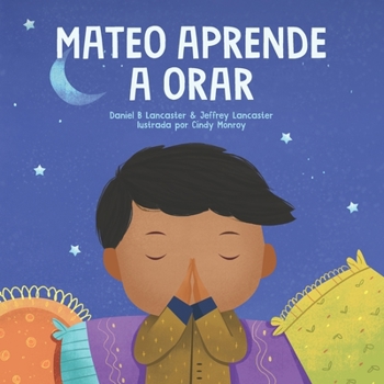 Paperback Mateo Aprende a Orar: Un libro para niños sobre Jesús y la oración [Spanish] Book