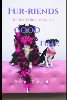 Paperback Fur-Riends: Ready For A Howling Good Time Book
