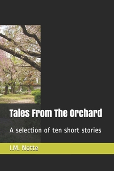 Paperback Tales From The Orchard: A selection of ten short stories Book