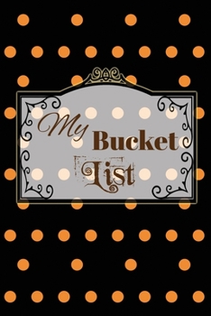 Paperback My Bucket List: A Creative And Inspiring Journal To Jot Down Ideas And Plan Adventures Book