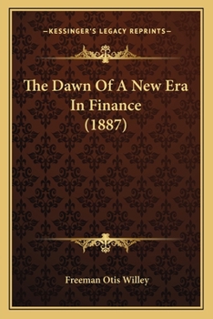 Paperback The Dawn Of A New Era In Finance (1887) Book