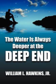 Paperback The Water Is Always Deeper In The Deep End: Lessons Learned Book