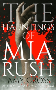 The Hauntings of Mia Rush