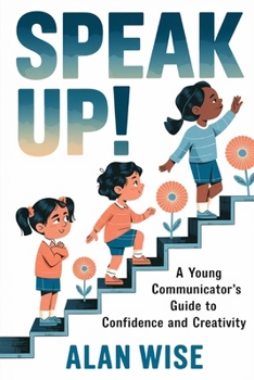 Speak Up!: Debate And Public Speaking Activities For Kids Guide to Confidence and Creativity