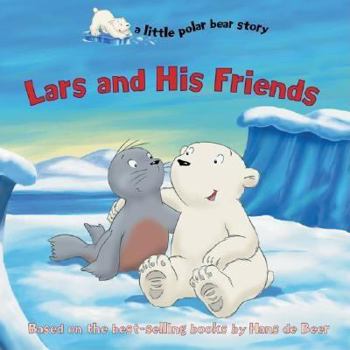 Lars and His Friends (A little polar bear story) - Book  of the Kleine IJsbeer