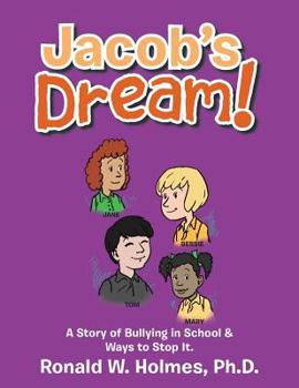 Paperback Jacob's Dream!: A Story of Bullying in School & Ways to Stop It. Book