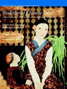 Paperback Traditional Chinese Tales: A Course for Intermediate Chinese: Stories and Glossaries with Reference Grammar (Traditional Characters) Book