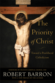 Paperback The Priority of Christ: Toward a Postliberal Catholicism Book