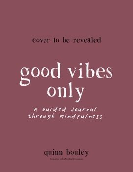 Paperback Good Vibes Only: A Guided Journal Through Mindfulness Book